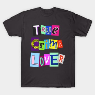 True Crime Lover T-Shirt